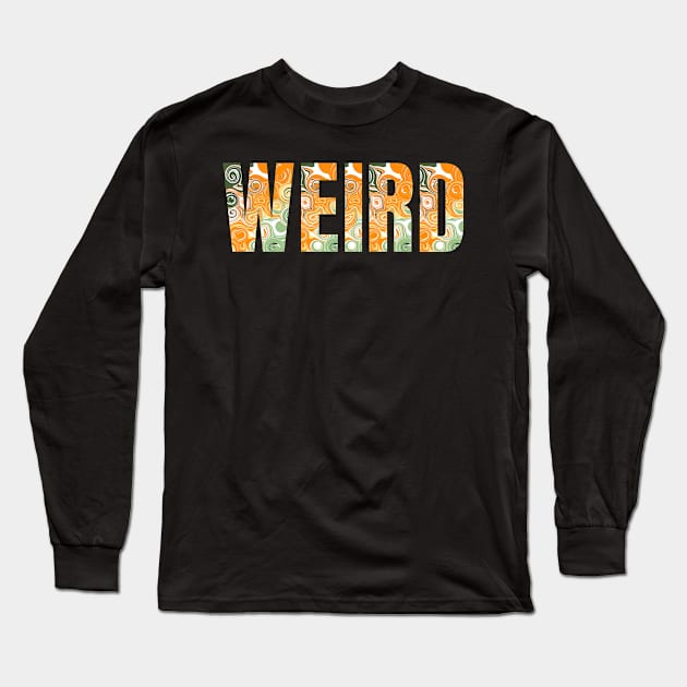 Weird - Liquid Art Long Sleeve T-Shirt by Mey Designs
